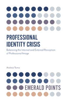 Paperback Professional Identity Crisis: Balancing the Internal and External Perception of Professional Image Book
