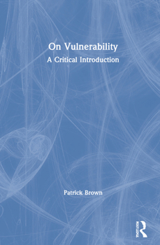 Hardcover On Vulnerability: A Critical Introduction Book