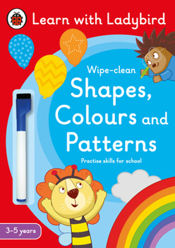 Paperback Shapes, Colours and Patterns: A Learn with Ladybird Wipe-Clean Activity Book: Ideal for Home Learning (Eyfs) Book