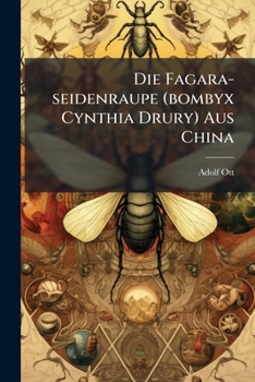 Die Fagara-Seidenraupe Aus China: Ihre Geschichte, Ihre Zucht Und Ihre Futterpflanze (1861)