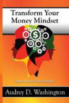 Paperback Transform Your Money Mindset: Simple Steps for Financial Fitness Book