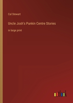 Paperback Uncle Josh's Punkin Centre Stories: in large print Book