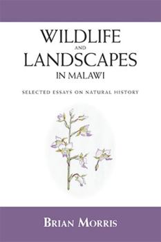 Paperback Wildlife and Landscapes in Malawi: Selected Essays on Natural History Book