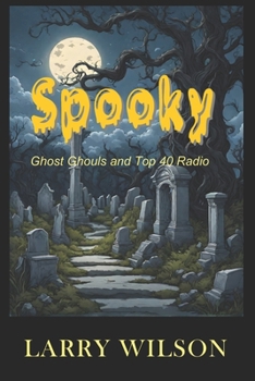 Spooky: Ghost Ghouls and Top 40 Radio