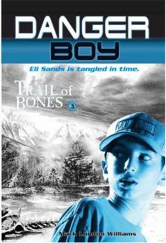 Trail of Bones: Danger Boy Episode 3 (Danger Boy) - Book #3 of the Danger Boy