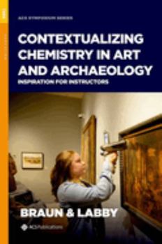 Hardcover Contextualizing Chemistry in Art and Archaeology: Inspiration for Instructors Book