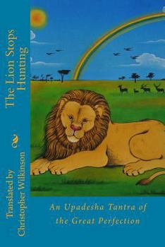 Paperback The Lion Stops Hunting: An Upadesha Tantra of the Great Perfection Book