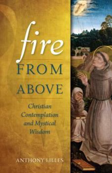 Paperback Fire from Above: Christian Contemplation and Mystical Wisdom Book