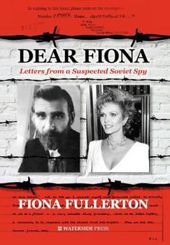 Hardcover Dear Fiona: Letters from a Suspected Soviet Spy Book