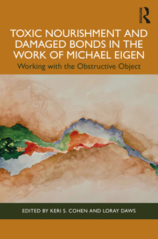 Paperback Toxic Nourishment and Damaged Bonds in the Work of Michael Eigen: Working with the Obstructive Object Book