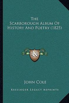 Paperback The Scarborough Album Of History And Poetry (1825) Book