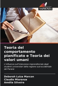 Teoria del comportamento pianificato e Teoria dei valori umani: L'influenza sull'intenzione imprenditoriale degli studenti universitari della regione sud-occidentale del Paraná (Italian Edition)