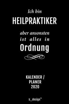 Kalender 2020 für Heilpraktiker: Wochenplaner / Tagebuch / Journal für das ganze Jahr: Platz für Notizen, Planung / Planungen / Planer, Erinnerungen und Sprüche (German Edition)