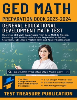 Paperback GED Math Preparation Book 2023-2024: Mastering GED Math Exam Topics From Basic Math to Algebra, Geometry, and Statistics-Complete Preparation with Exa Book