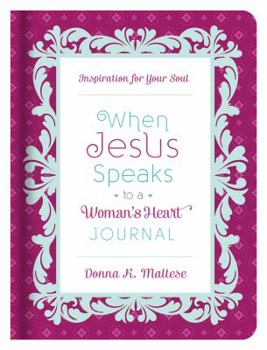 Hardcover When Jesus Speaks to a Woman's Heart Journal: Inspiration for Your Soul Book