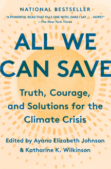 Paperback All We Can Save: Truth, Courage, and Solutions for the Climate Crisis Book