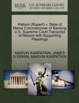 Watson (Rupert) v. State of Maine Commissioner of Banking U.S. Supreme Court Transcript of Record with Supporting Pleadings