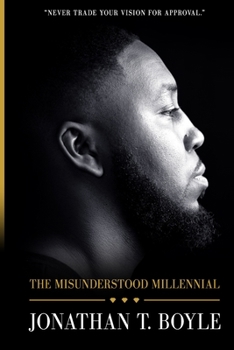 Paperback The Misunderstood Millennial: Never Trade Your Vision For Approval Book