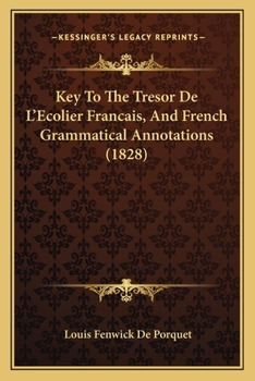 Paperback Key To The Tresor De L'Ecolier Francais, And French Grammatical Annotations (1828) [French] Book