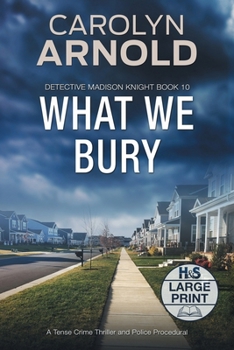 Paperback What We Bury: A Tense Crime Thriller and Police Procedural [Large Print] Book