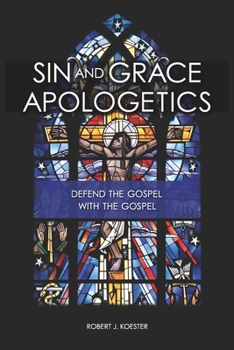 Paperback Sin and Grace Apologetics: Defend the Gospel With the Gospel Book