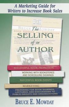 Paperback The Selling of an Author: A Marketing Guide for Writers to Increase Book Sales Book