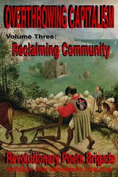 Overthrowing Capitalism, Volume 3: Reclaiming Community - Book #3 of the Overthrowing Capitalism