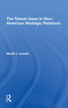 The Taiwan Issue in Sinoamerican Strategic Relations