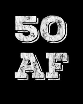 50 AF: 50th Birthday Wedding 2020 Monthly Journal Gift Idea 8 in x10 in Book 110 Cream Pages Notebook