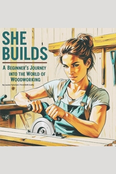 Paperback She Builds: A Beginner's Journey Into The World of Woodworking Book