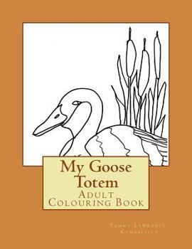 Paperback My Goose Totem: Adult Colouring Book