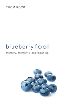 Paperback Blueberry Fool: Memory, Moments, and Meaning Book