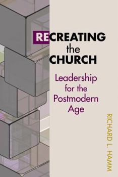 Paperback Recreating the Church: Leadership for the Postmodern Age Book