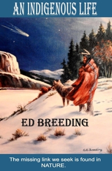 Paperback An Indigenous Life: The missing link we seek is found in NATURE. Book