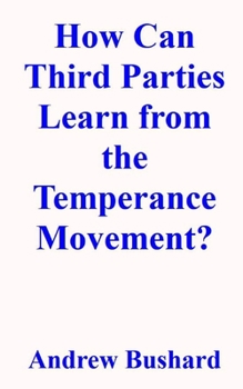 Paperback How Can Third Parties Learn from the Temperance Movement? Book