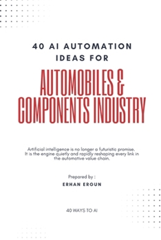 Paperback 40 Automation Ideas for Automobiles & Components Industry: 40 Ways To AI Book