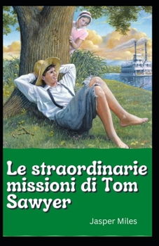 Paperback Le straordinarie missioni di Tom Sawyer [Italian] [Large Print] Book