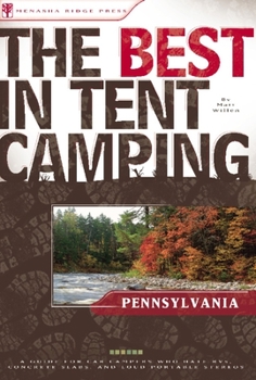 Paperback The Best in Tent Camping: Pennsylvania: A Guide for Car Campers Who Hate Rvs, Concrete Slabs, and Loud Portable Stereos Book