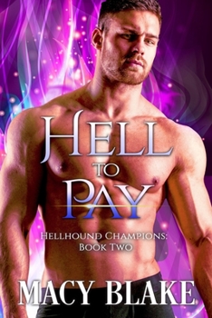 Hell to Pay - Book #2 of the Hellhound Champions