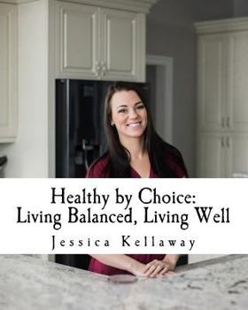 Paperback Healthy by Choice: Living Balanced, Living Well Book