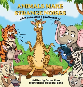 Hardcover Animals Make Strange Noises: What noise does a giraffe make? Book