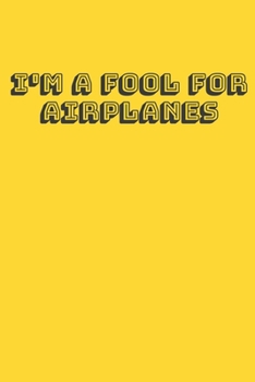 Paperback I'm A Fool For Airplanes: Handy 6 x 9 size to take with you. Book