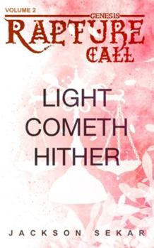 Rapture Call 2: Light Cometh Hither