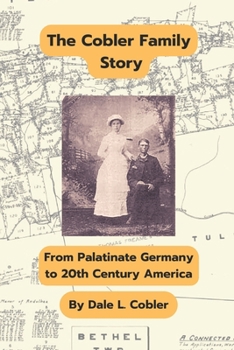 Paperback The Cobler Family Story: From Palatinate Germany to 20th Century America Book