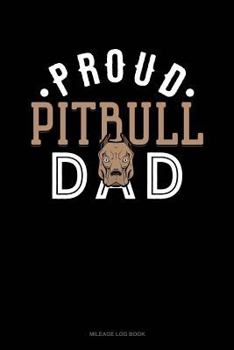 Paperback Proud Pitbull Dad: Mileage Log Book