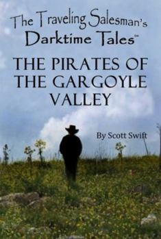 Paperback The Pirates of the Gargoyle Valley: A Traveling Salesman's Darktime Tales Book