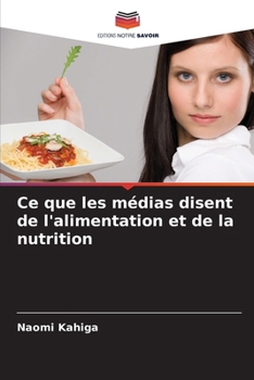 Paperback Ce que les médias disent de l'alimentation et de la nutrition [French] Book