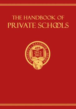 The Handbook Of Private Schools 2012 / 2013: An Annual Descriptive Survey Of Independent Education