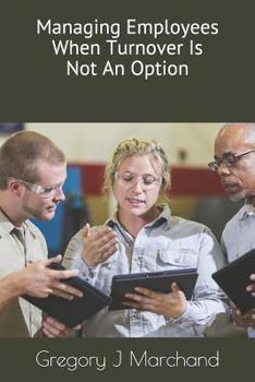 Paperback Managing Employees When Turnover Is Not An Option Book