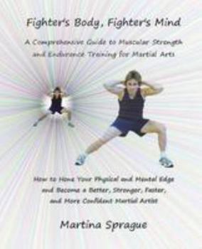 Paperback Fighter's Body, Fighter's Mind: A Comprehensive Guide to Muscular Strength and Endurance Training for Martial Arts Book